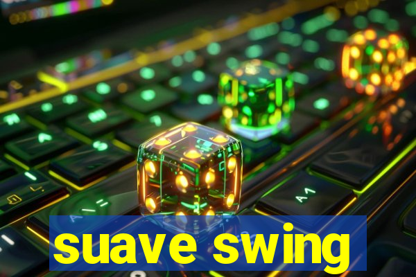 suave swing